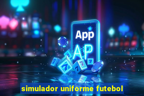 simulador uniforme futebol